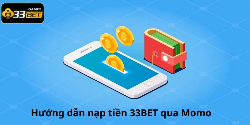 Để nạp tiền bạn cần phải truy cập vào nhà cái 33BET